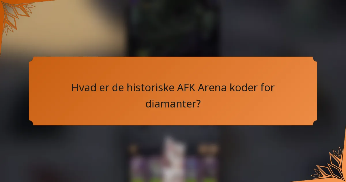 Hvad er de historiske AFK Arena koder for diamanter?
