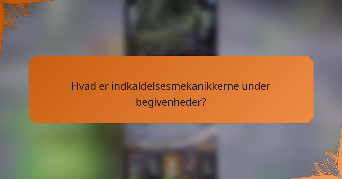 Hvad er indkaldelsesmekanikkerne under begivenheder?