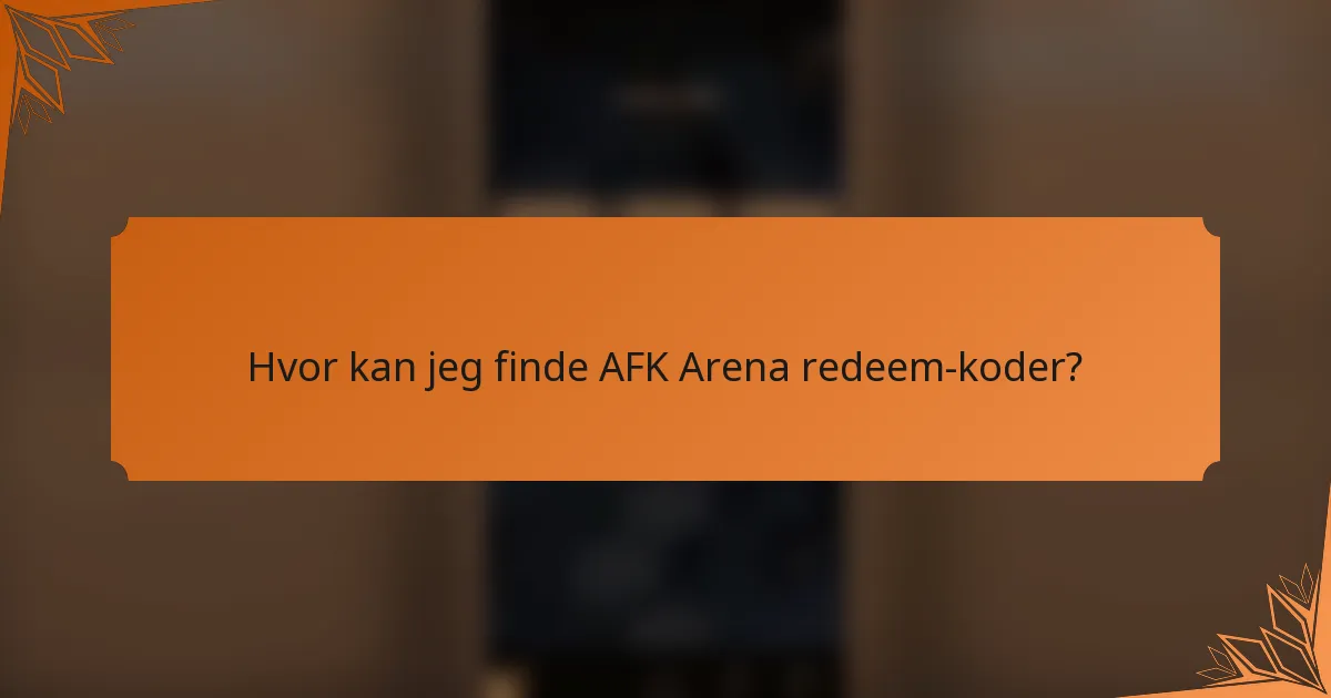 Hvor kan jeg finde AFK Arena redeem-koder?