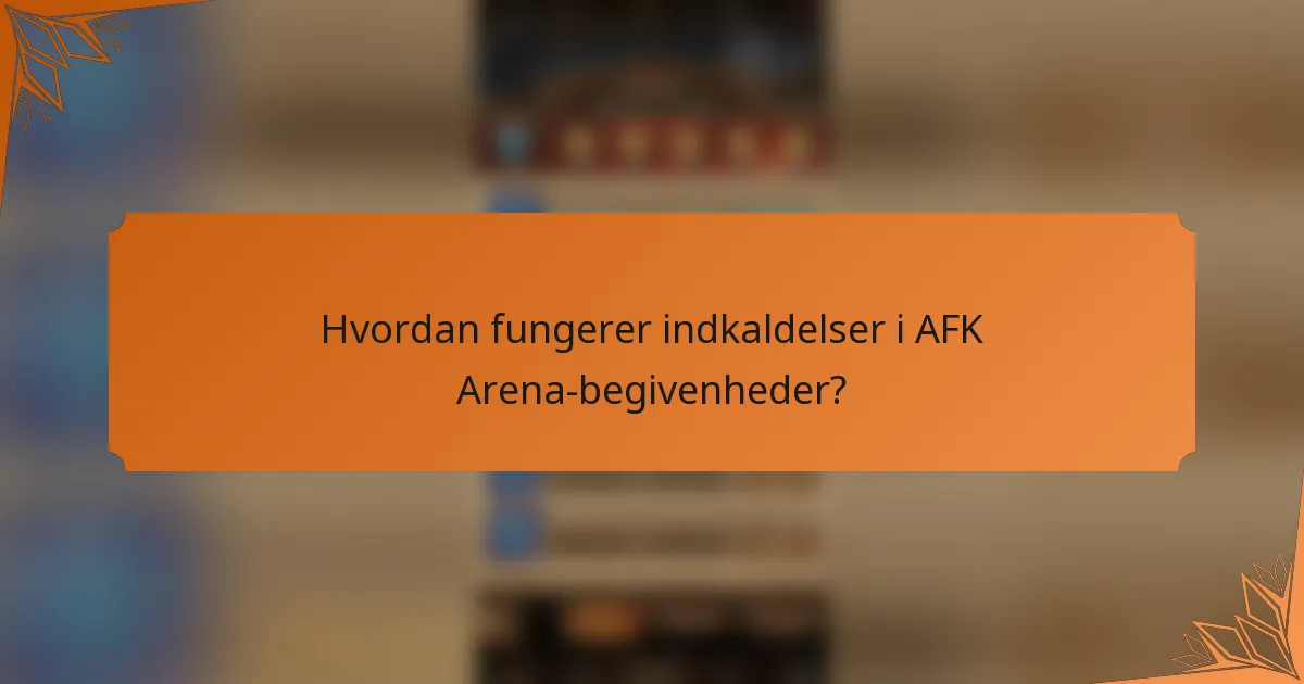 Hvordan fungerer indkaldelser i AFK Arena-begivenheder?