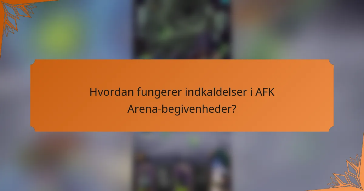 Hvordan fungerer indkaldelser i AFK Arena-begivenheder?