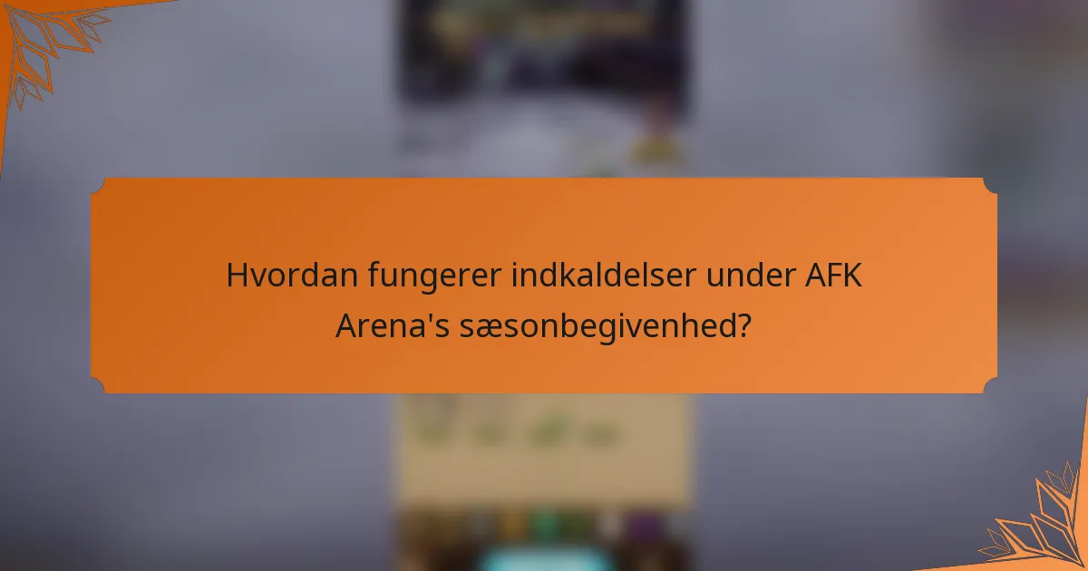 Hvordan fungerer indkaldelser under AFK Arena's sæsonbegivenhed?