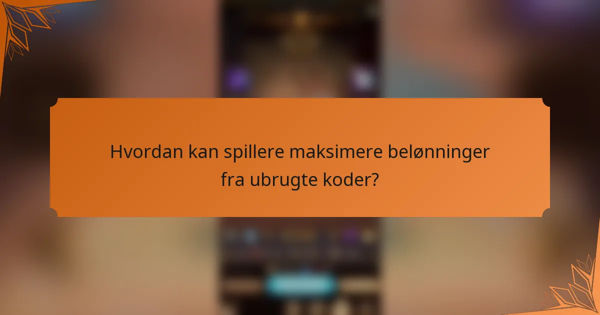Hvordan kan spillere maksimere belønninger fra ubrugte koder?