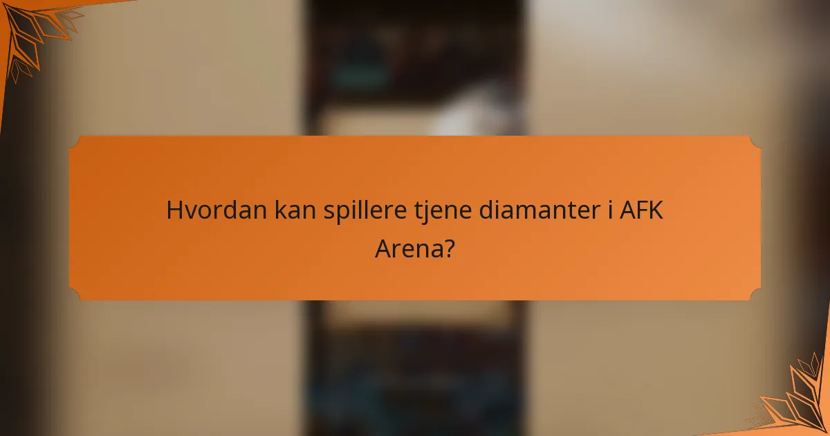 Hvordan kan spillere tjene diamanter i AFK Arena?